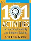 101 Activities for Teaching Creativity and Problem Solving