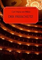 Der Freischutz (Romantic Opera in Three Acts) Vocal Score German-English (G. Schirmer Opera Score Editions) Der Freischutz (Romantic Opera in Three Acts) Vocal Score German-English (G. Schirmer Opera Score Editions)