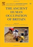 The Ancient Human Occupation of Britain, Volume 14 (Developments in Quaternary Science)
