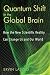 Quantum Shift in the Global Brain: How the New Scientific Reality Can Change Us and Our World
