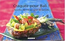 Craquez pour Bali ! 30 Recettes de l'Ile au Gout de Paradis !