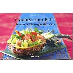 Craquez pour Bali ! 30 Recettes de l'Ile au Gout de Paradis !