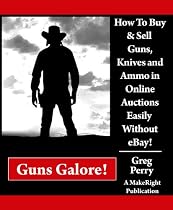 Click to Download Free Kindle Book -> Guns Galore! How to Buy and Sell Guns, Knives, and Ammo in Online Auctions Easily Without eBay! A Libertarian Dream!