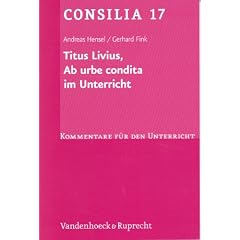Titus Livius, Ab urbe condita. (Lernmaterialien) (Consilia: Kommentare Fur Den Unterricht)