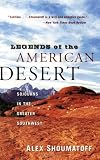 Legends of the American Desert: Sojourns in the Greater Southwest