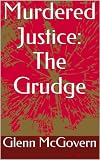 Murdered Justice: The Grudge (Murderd Justice)