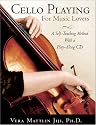 Cello Playing for Music Lovers: A Self-Teaching Method