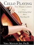Cello Playing for Music Lovers: A Self-Teaching Method