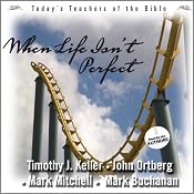 When Life Isn't Perfect: Today's Best Teachers of the Bible, Vol. 2 | [Timothy Keller, John Ortberg, Mark Mitchell, Mark Buchanan]