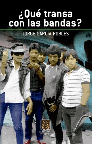 ¿Qué transa con las bandas? (Interés General Porrúa) (Spanish Edition)