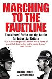 Marching to the fault line : the miners' strike and the battle for industrial Britain