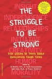 Buy : The Struggle to Be Strong: True Stories by Teens About Overcoming Tough Times