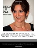 The History of Saturday Night Live, 2000-2005: Starring Jimmy Fallon, Tina Fey, Amy Poehler and Horatio Sanz