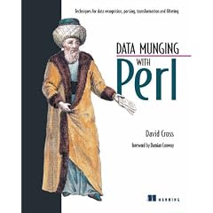Data Munging with Perl: Techniques for Data Recognition, Parsing, Transformation and Filtering