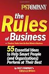 Fast Company The Rules of Business: 55 Essential Ideas to Help Smart People (and Organizations) Perform At Their Best