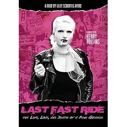 Last Fast Ride: The Life, Love and Death of a Punk Goddess