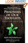 Prisoners of Our Thoughts: Viktor Frankl's Principles for Discovering Meaning in Life and Work