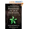 Prisoners of Our Thoughts: Viktor Frankl's Principles for Discovering Meaning in Life and Work