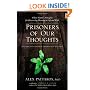 Prisoners of Our Thoughts: Viktor Frankl's Principles for Discovering Meaning in Life and Work