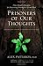 Prisoners of Our Thoughts: Viktor Frankl's Principles for Discovering Meaning in Life and Work