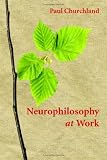 Neurophilosophy at Work