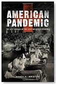 American Pandemic: The Lost Worlds of the 1918 Influenza Epidemic