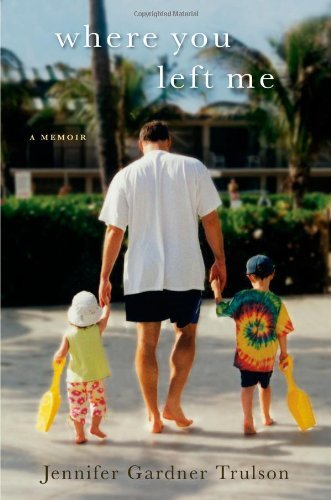 Where You Left Me by Trulson, Jennifer Gardner [Gallery Books,2011] (Hardcover)