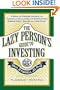 The Lazy Person's Guide to Investing: A Book for Procrastinators, the Financially Challenged, and Everyone Who Worries About Dealing with Their Money