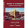 PROCESS OF ELIMINATION: A MIDWESTERN MURDER MYSTERY
