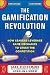 The Gamification Revolution: How Leaders Leverage Game... The Gamification Revolution: How Leaders Leverage Game...