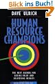 Human Resource Champions: The Next Agenda for Adding Value and Delivering