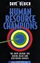 Human Resource Champions: The Next Agenda for Adding Value and Delivering Results