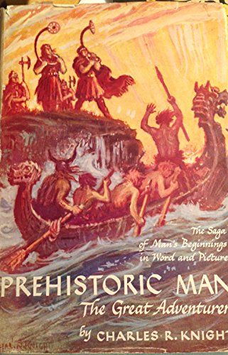 PREHISTORIC MAN, THE GREAT ADVENTURER The Saga of Man's Beginnings in Word and Picture