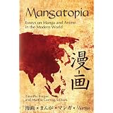 Mangatopia: Essays on Manga and Anime in the Modern World