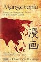 Mangatopia: Essays on Manga and Anime in the Modern World