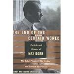 The End of the Certain World: The Life and Science of Max Born book cover