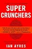 Super Crunchers: Why Thinking-By-Numbers is the New Way To Be Smart