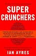 Super Crunchers: Why Thinking-By-Numbers is the New Way To Be Smart