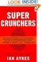Super Crunchers: Why Thinking-By-Numbers is the New Way To Be Smart