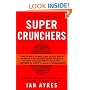 Super Crunchers: Why Thinking-By-Numbers is the New Way To Be Smart