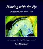 Hearing with the Eye: Photographs from Point Lobos (Dharma Communications): Photographs from Point Lobos (Dharma Communications)