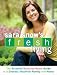 Sara Snow's Fresh Living: The Essential Room-by-Room Guide to a Greener, Healthier Family and Home