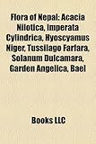 Flora of Nepal: Acacia Nilotica, Imperata Cylindrica, Hyoscyamus Niger, Tussilago Farfara, Solanum Dulcamara, Garden Angelica, Bael-