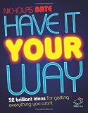 Have It Your Way (52 Brilliant Ideas)
