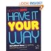 Have It Your Way: 52 brilliant ideas for getting everything you want