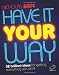 Books : Have It Your Way (52 Brilliant Ideas)