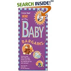 Baby Bargains, 7th Edition: Secrets to Saving 20% to 50% on baby furniture, gear, clothes, toys, maternity wear and much more! (Baby Bargains)