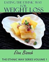 Click to Download Free Kindle Book -> Eating the Ethnic Way for Weight Loss (The Ethnic Way Series)