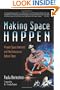 Making Space Happen: Private Space Ventures and the Visionaries Behind Them