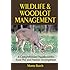 Wildlife and Woodlot Management: A Comprehensive Handbook for Food Plot and Habitat Development